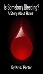 Is Somebody Bleeding? A Story About Rules - Preview