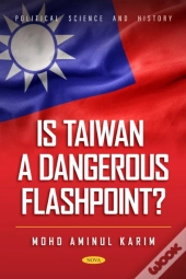 Is Taiwan A Dangerous Flashpoint?