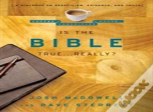 Is The Bible True . . . Really?