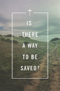 Is There A Way To Be Saved? (Pack Of 25) - Preview
