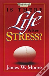 Is There Life After Stress With Leaders Guide