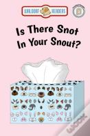 Is There Snot In Your Snout?
