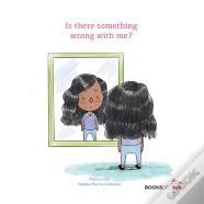 Is There Something Wrong With Me?
