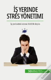 Capa do artigo Is Yerinde Stres Yonetimi : Is Yerindeki Strese Hayir Deyin