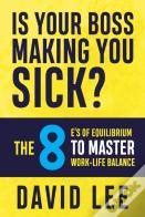 Is Your Boss Making You Sick?