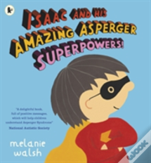 Isaac And His Amazing Asperger Superpowers!