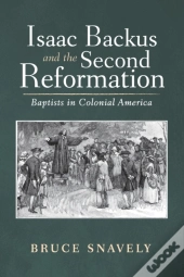 Isaac Backus And The Second Reformation