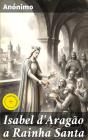 Isabel D'Aragão A Rainha Santa - Preview