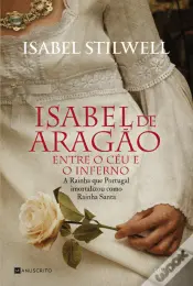 Isabel de Aragão - Entre o Céu e o Inferno
