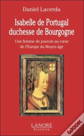 Isabelle Du Portugal ; Duchesse De Bourgogne