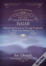 Isaiah Â€“ Discovering Assurance Through Prophecies About Your Mighty King