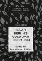 Isaiah Berlinâ€™S Cold War Liberalism - Preview