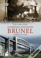Isambard Kingdom Brunel Through Time