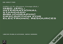 Isbd (Er) : International Standard Bibliographic Description For Electronic Resources