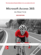Ise Microsoft Access 365 Complete: In Practice, 2021 Edition