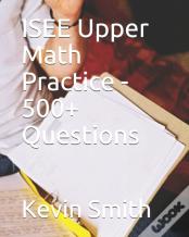 Isee Upper Math Practice - 500+ Questions