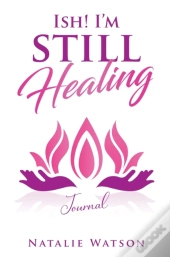 Ish! I'M Still Healing Journal