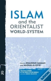 Islam And The Orientalist World-System
