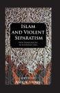 Islam And Violent Separatism - Preview