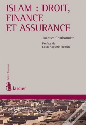 Islam : Droit, Finance Et Assurance