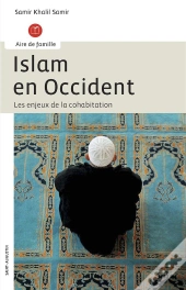 Islam En Occident ; Les Enjeux De La Cohabitation