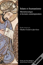 Islam Et Humanisme ; Hermeneutique Et Lectures Contemporaines