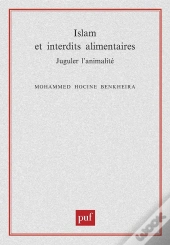 Islam Et Interdits Alimentaires ; Juguler L'Animalité