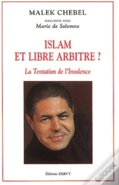 Islam Et Libre Arbitre ? La Tentation De L'Insolence