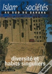 Islam Et Sociétés Au Sud Du Sahara ; Diversité Et Habits Singuliers