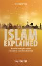 Islam Explained: Essential Reading For Anyone Who Wants To Know More About Islam (2nd Edition) - Preview