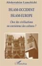Islam-Occident, Islam-Europe ; Choc Des Civilisations Ou Coexistence Des Cultures ? - Preview