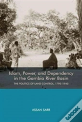Islam, Power, And Dependency In The Gambia River Basin