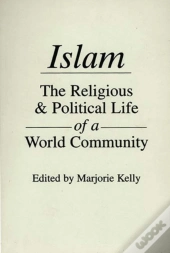 Islam The Religious & Political Life Of A World