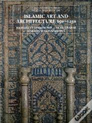 Islamic Art And Architecture, 650â€“1250