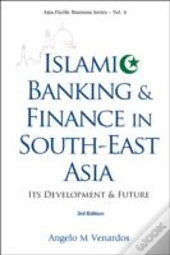 Islamic Banking And Finance In South-East Asia: Its Development And Future (3rd Edition)