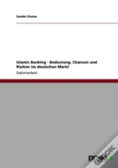 Islamic Banking - Bedeutung, Chancen Und Risiken Im Deutschen Markt