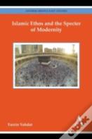 Islamic Ethos And The Specter Of Modernity