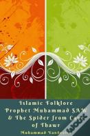 Islamic Folklore Prophet Muhammad Saw & The Spider From Cave Of Thawr