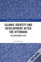 Islamic Identity And Development After The Ottomans