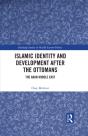 Islamic Identity And Development After The Ottomans - Preview