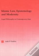 Islamic Law, Epistemology And Modernity