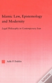 Islamic Law, Epistemology And Modernity