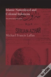 Islamic Nationhood And Colonial Indonesia