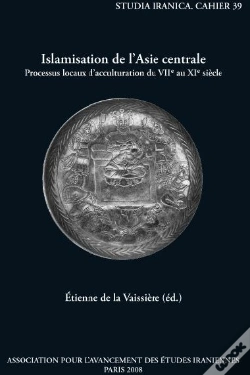 Capa do artigo Islamisation De L'Asie Centrale ; Processus Locaux D'Acculturation Du Viie Au Xie Siècle