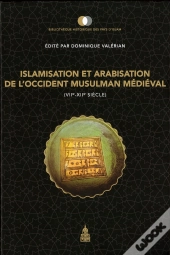 Islamisation Et Arabisation De L'Occident Musulman Médiéval (Viie-Xiie Siècle)