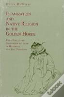Islamization And Native Religion In The Golden Horde