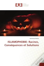 Islamophobie: Racines, Consequences Et Solutions
