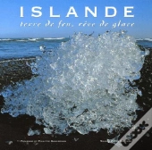 Islande ; Terre De Feu, Reve De Glace
