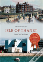 Isle Of Thanet Through Time