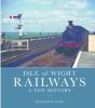 Isle Of Wight Railways: A New History - Preview
